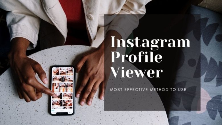 The most effective method to Use Instagram Profile Viewer
