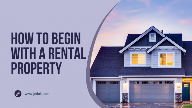 How to Begin with a Rental Property