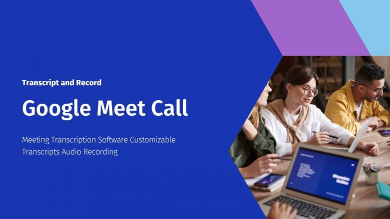 How to Transcript and Record a Google Meet Call