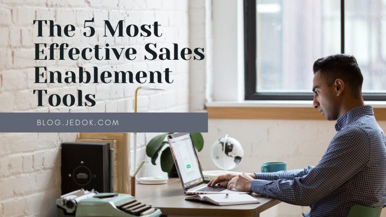 The 5 Most Effective Sales Enablement Tools to Rising Sales for Smashing Success