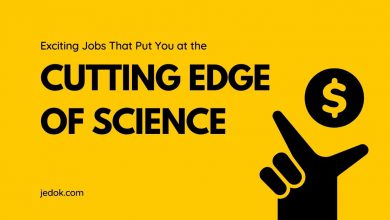 Exciting Jobs That Put You at the Cutting Edge of Science