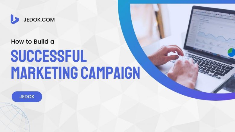 How to Build a Successful Marketing Campaign
