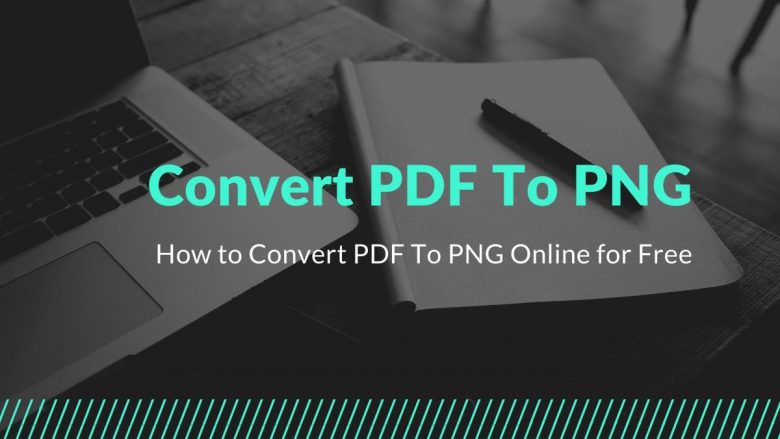 How to Convert PDF To PNG Online for Free