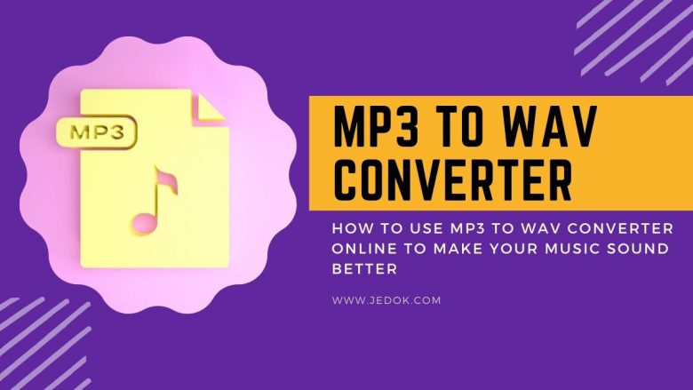 How To Use MP3 To WAV Converter Online To Make Your Music Sound Better
