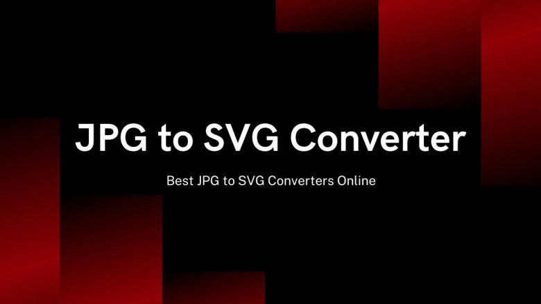 JPG to SVG Converter: Best JPG to SVG Converters Online