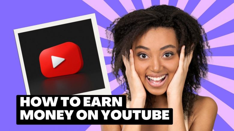 How To Earn Money On YouTube