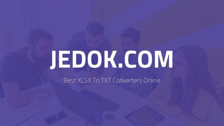 XLSX To TXT Converter: Best XLSX To TXT Converters Online