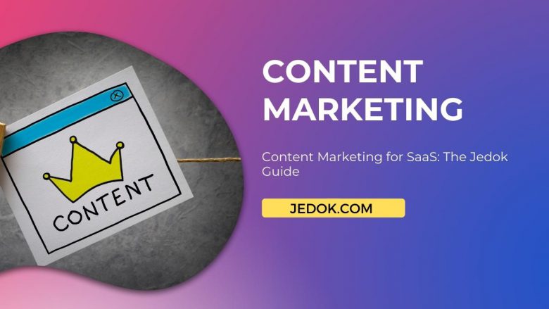 Content Marketing for SaaS: The Jedok Guide