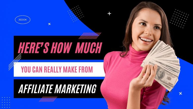Here’s How Much You Can Really Make From Affiliate Marketing