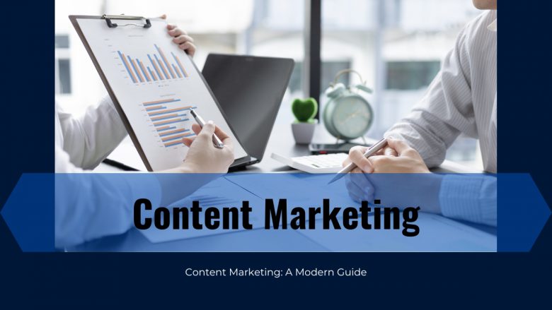Content Marketing: A Modern Guide