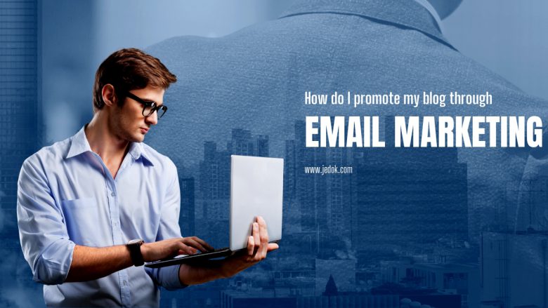 How do I promote my blog through email marketing?