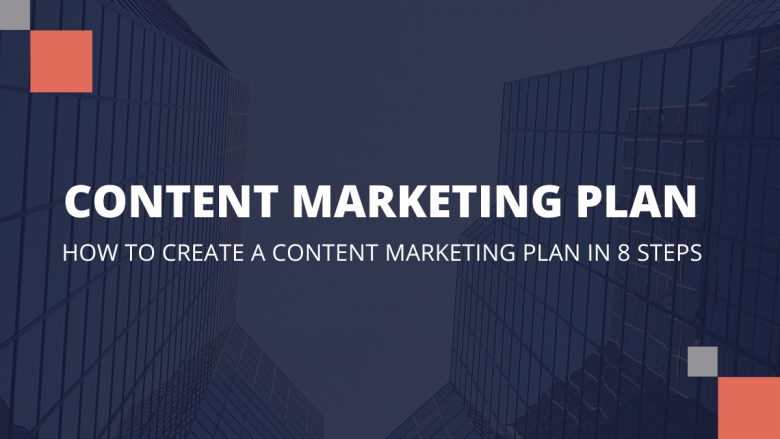 How To Create a Content Marketing Plan in 8 Steps