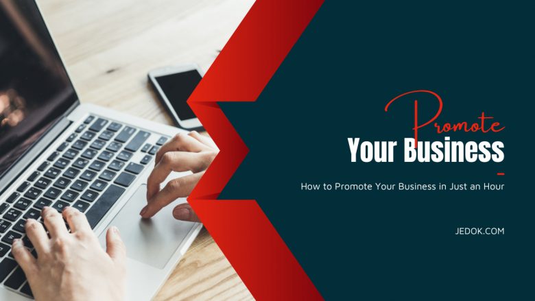 How to Promote Your Business in Just an Hour