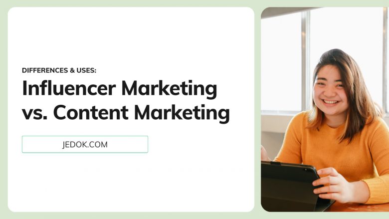 Influencer Marketing vs. Content Marketing: Differences & Uses
