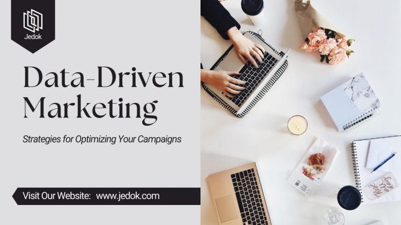 Data-Driven Marketing: Strategies for Optimizing Your Campaigns