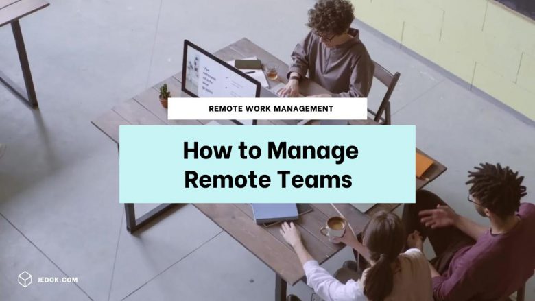 Remote Work Management: How to Manage Remote Teams
