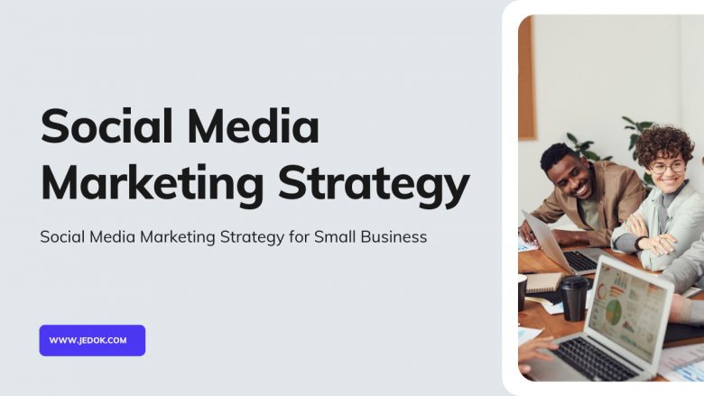 Social Media Marketing Strategy for Small Business