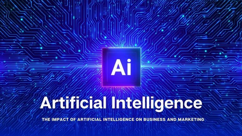 The Impact of Artificial Intelligence on Business and Marketing
