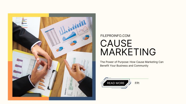 The Power of Purpose: How Cause Marketing Can Benefit Your Business and Community