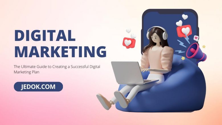 The Ultimate Guide to Creating a Successful Digital Marketing Plan
