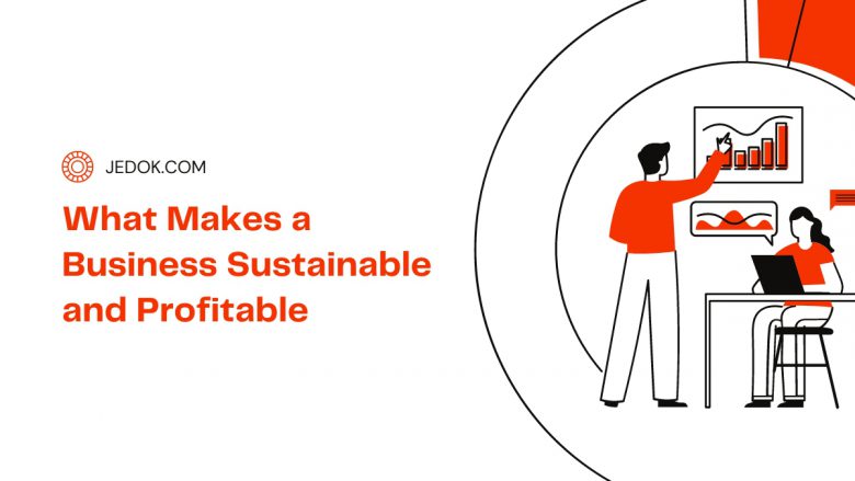 What Makes a Business Sustainable and Profitable