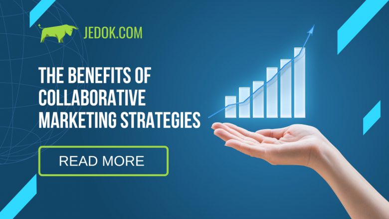 The Benefits of Collaborative Marketing Strategies