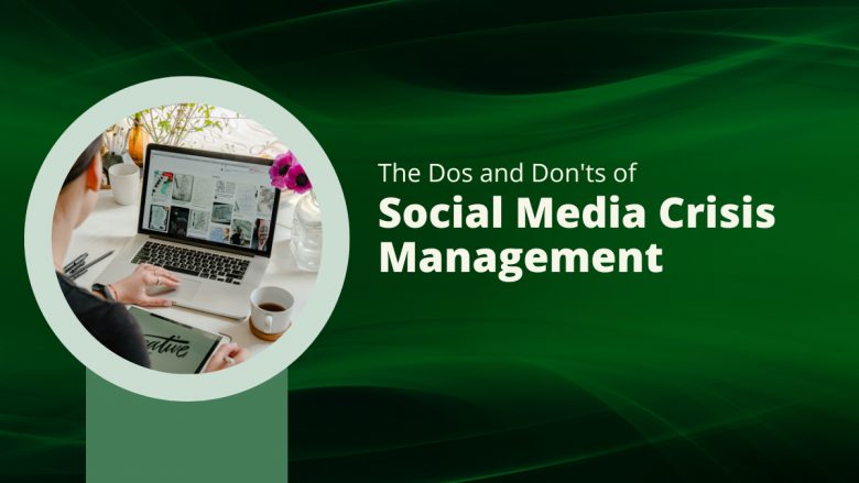 The Dos and Don'ts of Social Media Crisis Management
