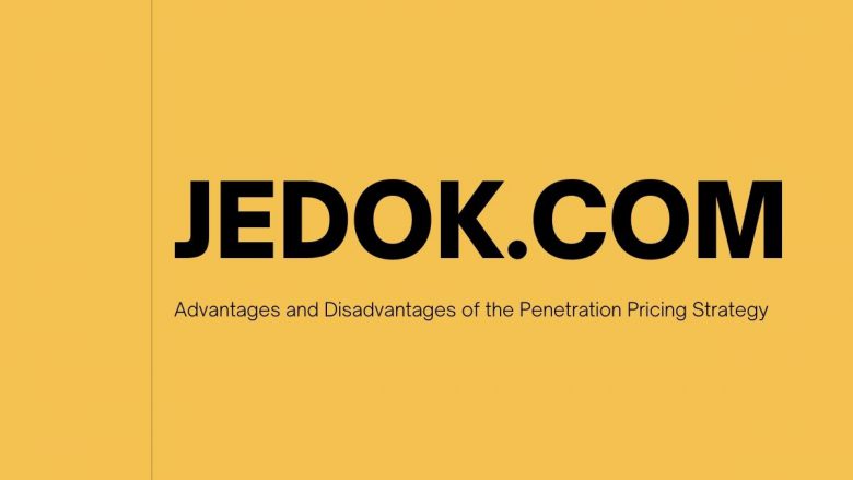 Advantages and Disadvantages of the Penetration Pricing Strategy
