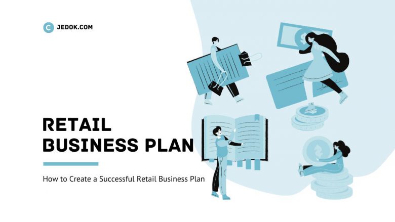 How to Create a Successful Retail Business Plan