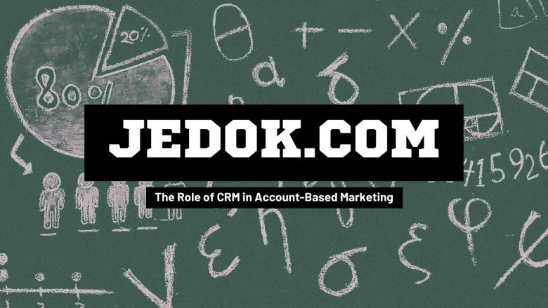The Role of CRM in Account-Based Marketing