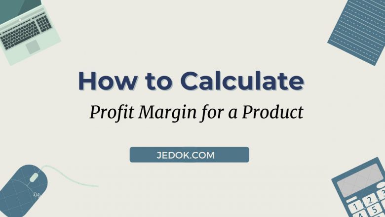 How to Calculate Profit Margin for a Product