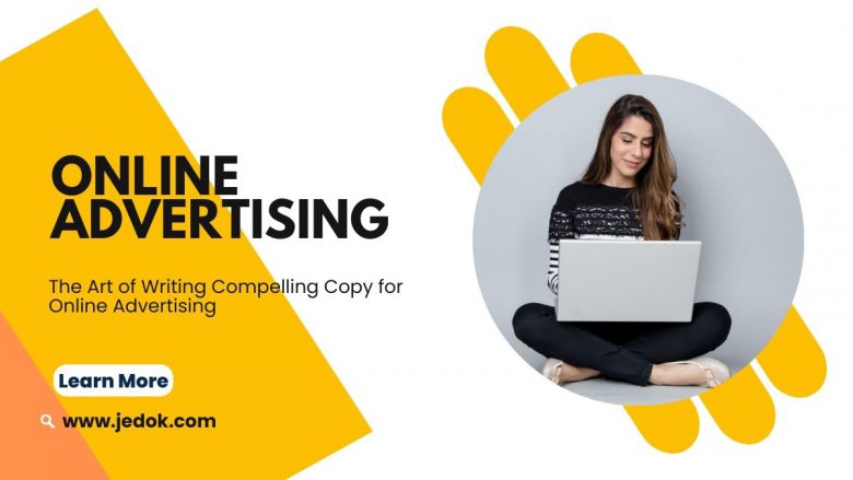 The Art of Writing Compelling Copy for Online Advertising