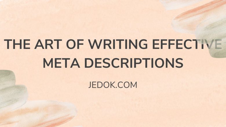 The Art of Writing Effective Meta Descriptions