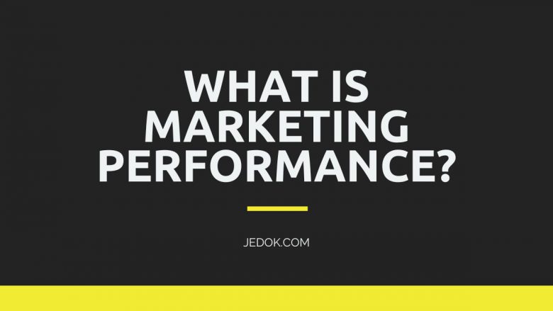 What Is Marketing Performance?
