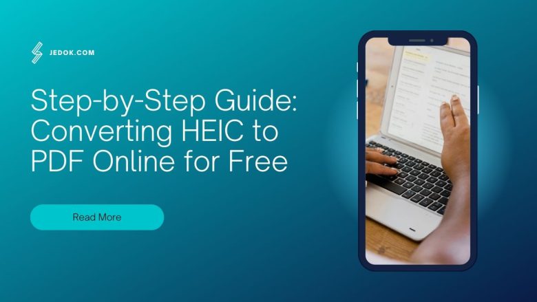 Step-by-Step Guide: Converting HEIC to PDF Online for Free