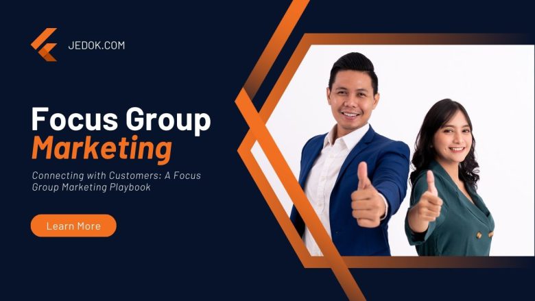 Connecting with Customers: A Focus Group Marketing Playbook