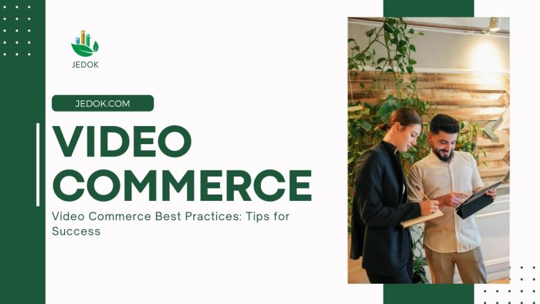 Video Commerce Best Practices: Tips for Success