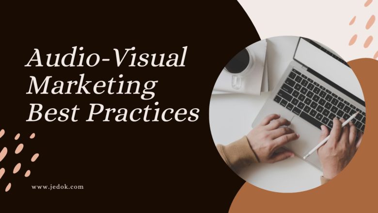 Audio-Visual Marketing Best Practices
