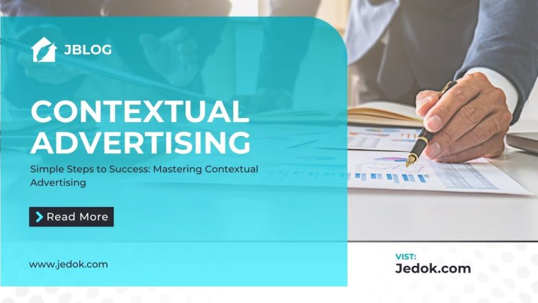 Simple Steps to Success: Mastering Contextual Advertising