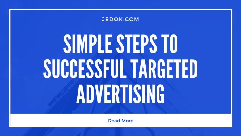 Simple Steps to Successful Targeted Advertising