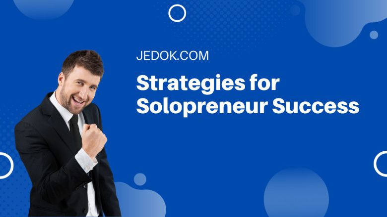 Strategies for Solopreneur Success