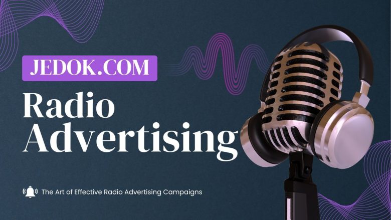 The Art of Effective Radio Advertising Campaigns