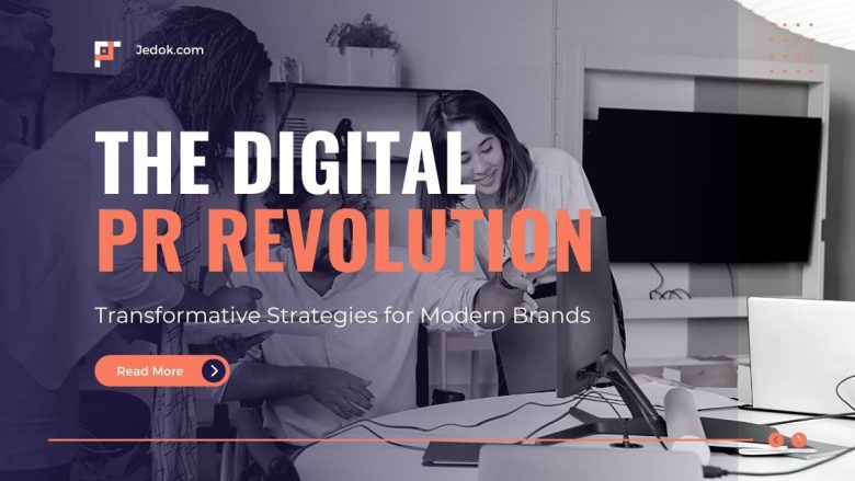 The Digital PR Revolution: Transformative Strategies for Modern Brands