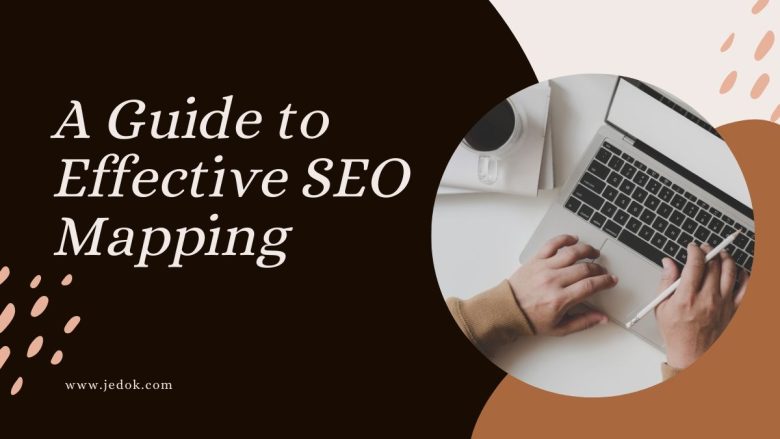 A Guide to Effective SEO Mapping