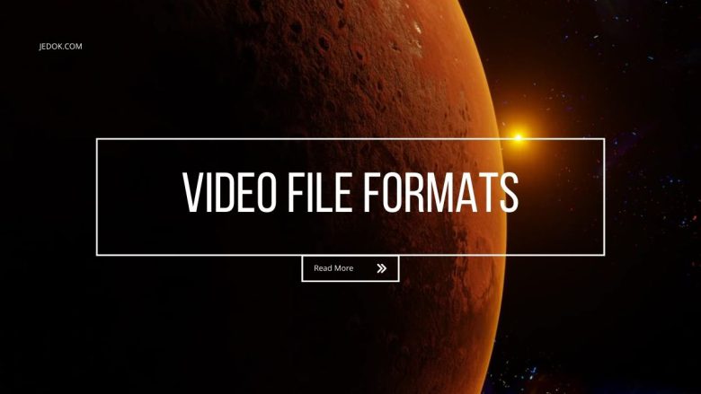 The Essential Guide to Video File Formats