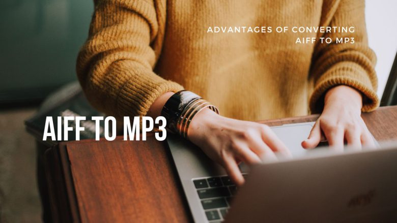 Advantages of Converting AIFF to MP3