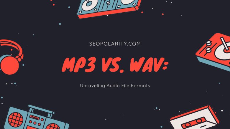 MP3 vs. WAV: Unraveling Audio File Formats